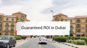 Guaranteed ROI Investment in Dubai
